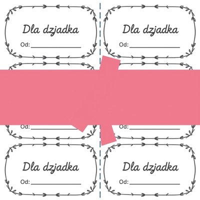 Arkusz etykiet 'Dla Dziadka' do wydruku